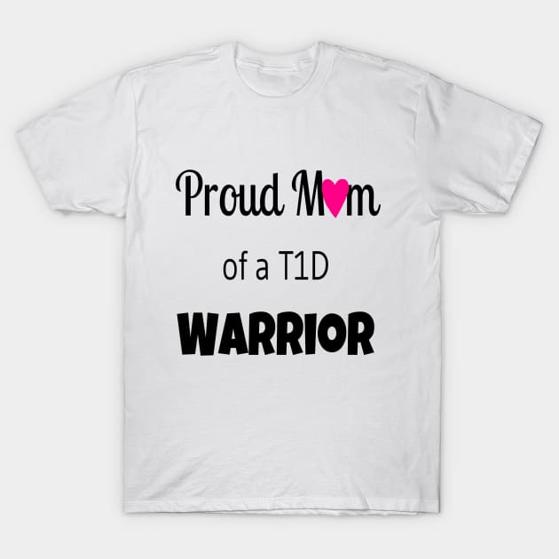 Proud Mom Of A T1D Warrior - Pink Heart T-Shirt by CatGirl101